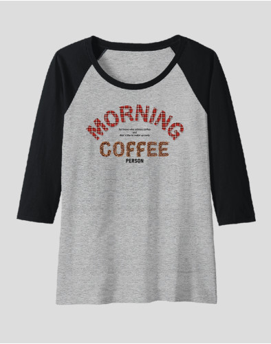 Women's Raglan "Morning Coffee Person"