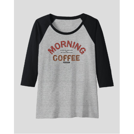 Women's Raglan "Morning Coffee Person"