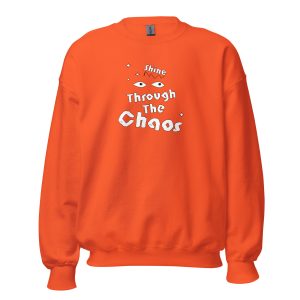 Unisex Sweatshirt Shine Through The Chaos (Light)