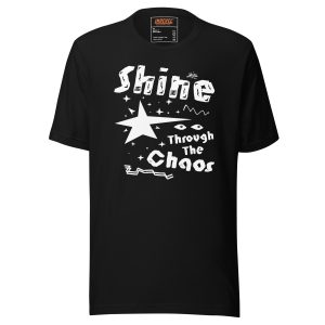 Unisex t-shirt Shine Through The Chaos (Dark)
