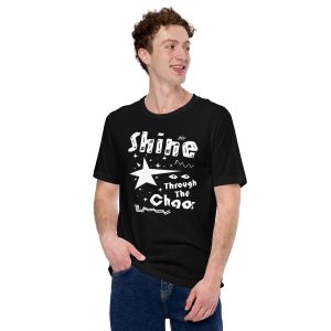 Unisex t-shirt “Shine Through The Chaos” (Dark)