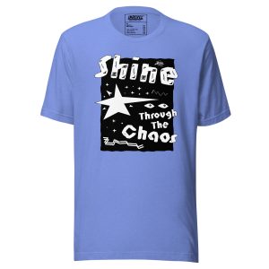 Unisex t-shirt Shine Through The Chaos (Light)