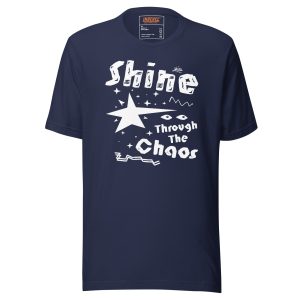 Unisex t-shirt Shine Through The Chaos (Dark)