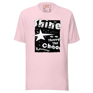 Unisex t-shirt Shine Through The Chaos (Light)
