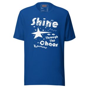 Unisex t-shirt Shine Through The Chaos (Dark)