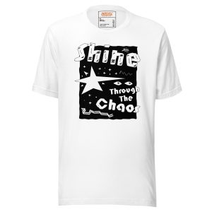 Unisex t-shirt Shine Through The Chaos (Light)