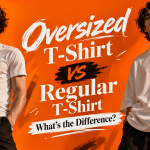 Oversized T-Shirt vs Regular T-Shirt: What’s the Difference?
